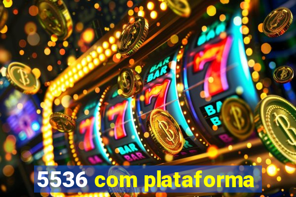 5536 com plataforma